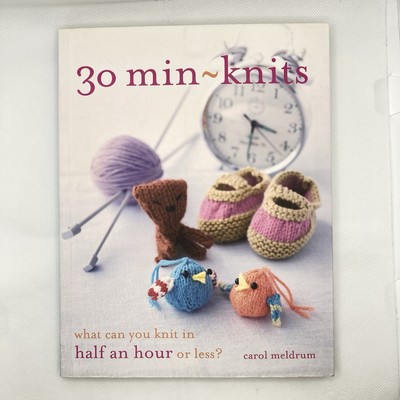 30 Min-Knits What Can You Do in Half an Hour or Less Paperback Patterns Knitting