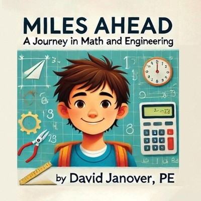 Miles Ahead: A Journey in Math and Engineering by David A. Janover Paperback Boo