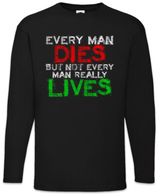 Every Man Dies Langarm T-Shirt But Not Every Man Really Lives