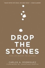 Drop The Stones by Carlos A. Rodriguez, Paperback (Whitaker House) **BRAND NEW**
