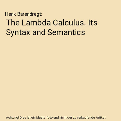 The Lambda Calculus. Its Syntax and Semantics, Henk Barendregt