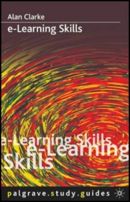 e-Learning Skills (Study Guides) By Alan Clarke