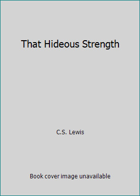 That Hideous Strength by C.S. Lewis