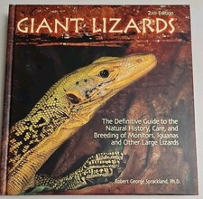 Giant Lizards : The Definitive Guide to the Natural History, Care, and Breeding