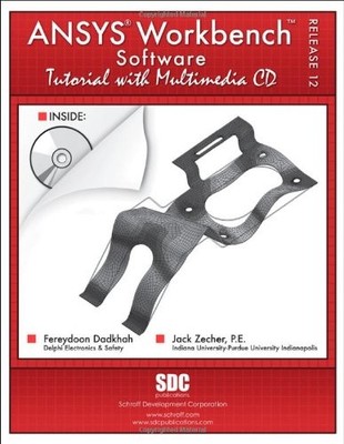 ANSYS WORKBENCH TUTORIAL WITH MULTIMEDIA RELEASE 12 By Jack Zecher & Fereydoon