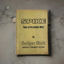 Vintage Western Biography ~ Spike: Tales of the Golden West Badger Clark Arizona