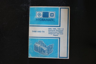 GM Hydra-Matic THM 440-T4 Hydraulic Diagnosis Repair Manual 1984-1985