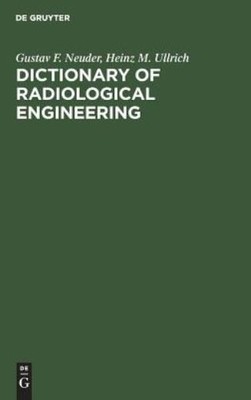 Dictionary Of Radiological Engineering: English-German-Frenc...