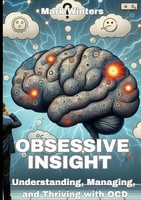 Mark Winters | Obsessive Insight Understanding, Managing, And Thriving With OCD