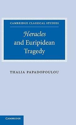 Heracles and Euripidean Tragedy Papadopoulou Hardback Cambridge University Press
