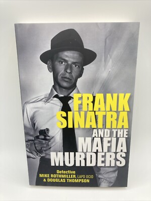 Frank Sinatra and the Mafia Murders by Douglas Thompson and Mike Rothmiller...
