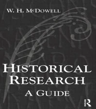 Historical Research : A Guide, Paperback by McDowell, William H., Like New Us...