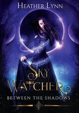 Sky Watcher: Between The Shadows by Heather Lynn (English) Hardcover Book