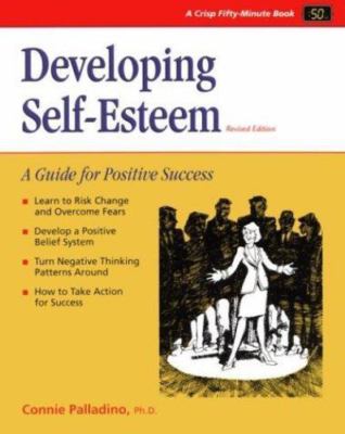 Developing Self-Esteem, Revised Edition: A Guide for Positive Success (50 Minut