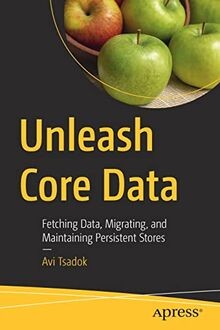 Unleash Core Data: Fetching Data, Migrating, and Ma... | Buch | Zustand sehr gut