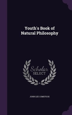 Comstock - Youth's Book of Natural Philosophy - New hardback or cased  - X555z