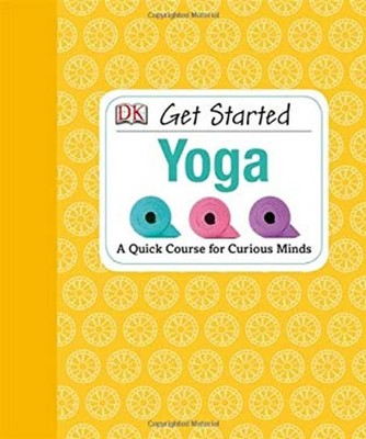 Get Started: Yoga : Learn Something New Hardcover Nita Patel
