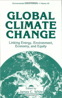 Global Climate Change: Linking Energy, Environment, Economy and Equity: 45 (Envi