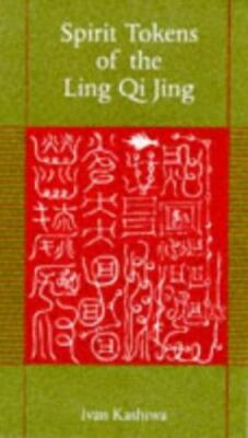 Spirit Tokens of the Ling Qi Jing by Kashiwa, Ivan; Tung-Fang, Shuo