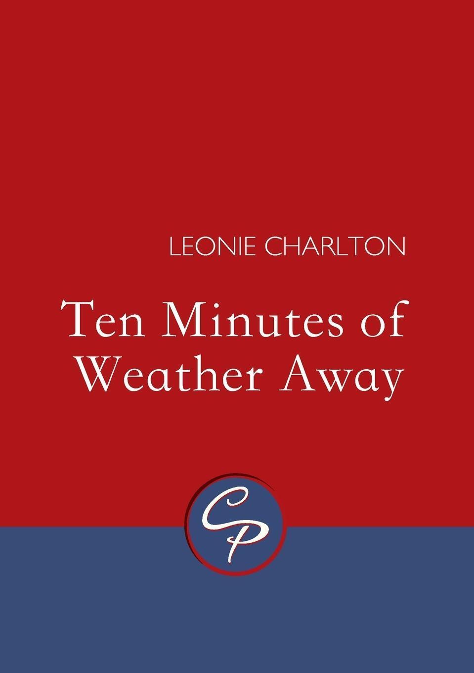 Thumbnail - Leonie Charlton | Ten Minutes Of Weather Away | Taschenbuch | Englisch