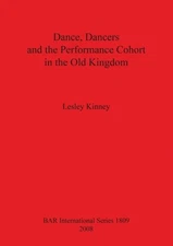 Kinney - Dance Dancers and the Performance Cohort in the Old Kingdom  - X555z