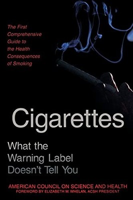 Cigarettes: What the Warning Label Doesn't Tell You : The First Comprehensive G