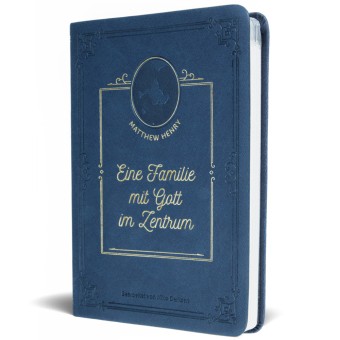 Eine Familie mit Gott im Zentrum | Henry, Matthew | Leder | 9783947978700