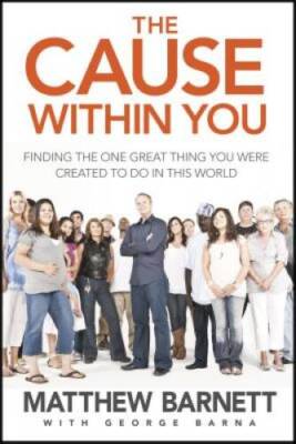 The Cause within You: Finding the One Great Thing You Were Created to Do  - GOOD