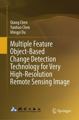 Multiple Feature Object-Based Change Detection Technology for... - 9789819539161