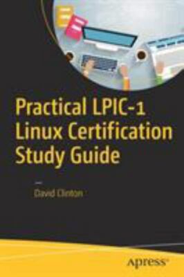 Practical Lpic-1 Linux Certification Study Guide by Clinton, David