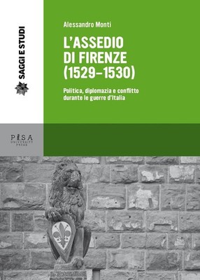 Die Belagerung von Florenz (1529-1530). Politik, Diplomatie und Konflikt während der GU