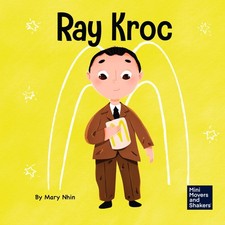 Ray Kroc: A Kid's Book About Persistence (Mini Movers and Shakers)