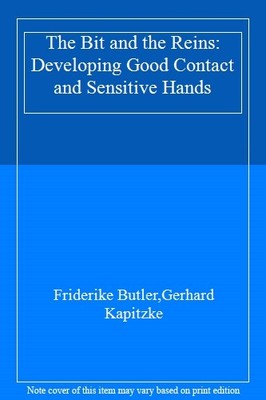 The Bit and the Reins: Developing Good Contact and Sensitive Han