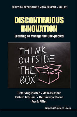Discontinuous Innovation: Learning to Manage the Unexpected (Technology Managem
