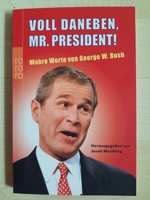   Voll Daneben, Mr. President! Wahre Worte von George W. Bush, Rowohlt | BUCH