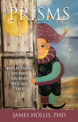 Prisms: Reflections on This Journey We Call Life, Hollis, James, Good Book