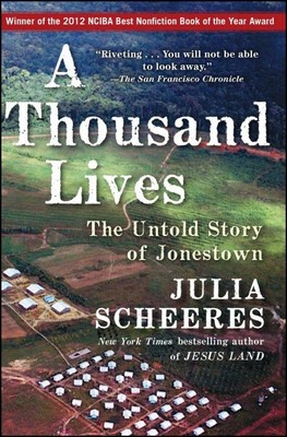 Thousand Lives : The Untold Story of Jonestown, Paperback by Scheeres, Julia,...