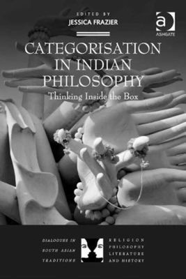 Categorisation in Indian Philosophy : Thinking Inside the Box Har
