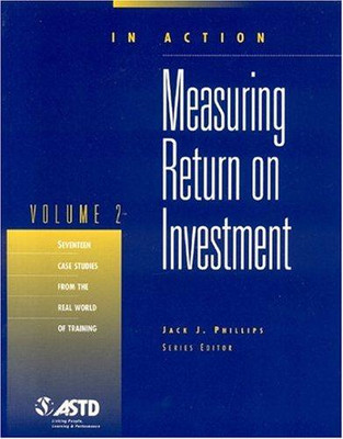 Measuring Return on Investment v. 2: Seventeen Case Studies from the Real World