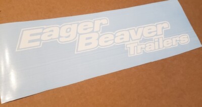 Eager Beaver Trailers Replacement Stickers 18  x 5.2'' Set Of 2 White Decals FAST