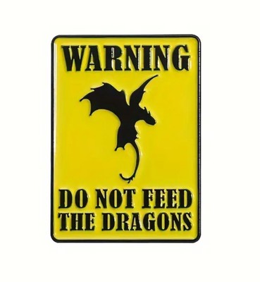Warning do not feed the dragons - Game of Thrones - Pin Anstecker NEU Film