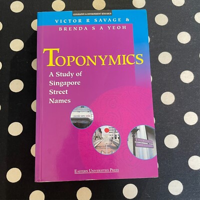 Toponymics: A Study of Singapore Street Names (Geography & Environment Research)