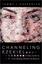 Channeling Ezekiel: A Daily Guide To Inner Beauty, Wisdom & Balance
