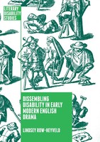Lindsey Row-Heyveld | Dissembling Disability In Early Modern English Drama | Xv