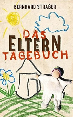 Das Elterntagebuch: Die ersten Buch CreateSpace Independent Publishing Platform