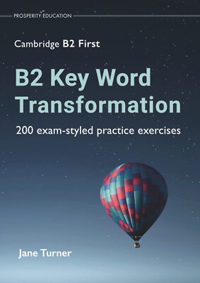 B2 Cambridge FIRST - KEY WORD TRANSFORMATION Practice Exercises FCE Exam @ NEW