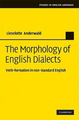 The Morphology of English Dialects: Verb-Formation in Non-standard English: New