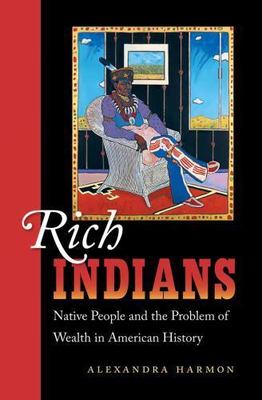 Rich Indians: Native People and the Pro- 1469606844, Alexandra Harmon, paperback