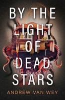 By the Light Of Dead Stars Andrew Van Wey Taschenbuch Beyond the Lost Coast 2022