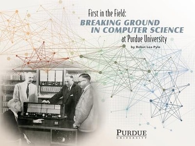 First in the Field: Breaking Ground in Computer Science at Purdue University by